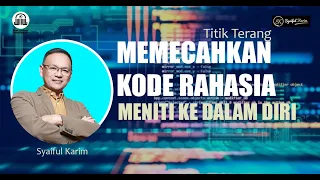 TITIK TERANG | MEMECAHKAN KODE RAHASIA MENITI KE DALAM DIRI | SYAIFUL KARIM  | BSI