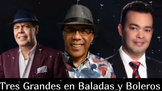 Tres Grandes en Baladas y Boleros Fernando Villalona Ramón Orlando y Alex Bueno