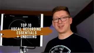 Top 10 Vocal Recording Essentials + Unboxing