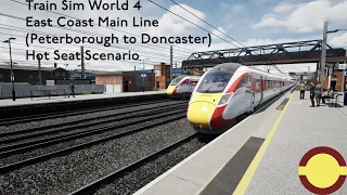 Train Sim World 4: East Coast Main Line: Peterborough to Doncaster: Hot Seat Scenario Playthrough