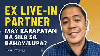 EX LIVE-IN PARTNER | May Karapatan Ba Sila Doon Sa Bahay At Lupa Napundar at Nabili ko?