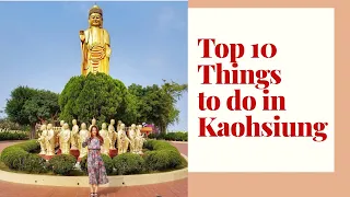10 AMAZING THINGS to do in KAOHSIUNG, TAIWAN - Stuart's Bucket List
