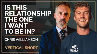 Is This Relationship the One I Want To Be In? | Chris Williamson & Jordan B Peterson #shorts
