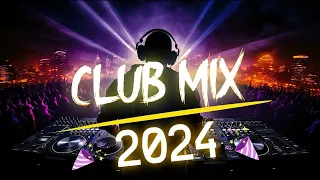 Club Mix 2024 -  Best Popular Music