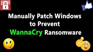 Manually Patch Windows to Prevent WannaCry Ransomware