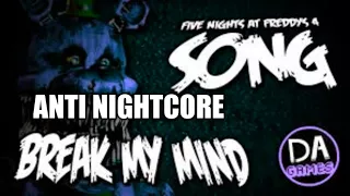 "Break My Mind" {Anti Nightcore}