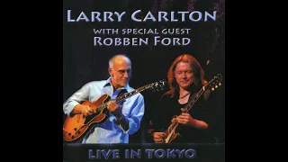 🎸🔥LARRY CARLTON & ROBBEN FORD🔥With Special Guest Live In Tokyo2007🔥🎸