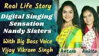 Life Story Of Digital Singing Sensation 'The Nandy Sisters' Antara & Ankita. With Vijay Vikram Singh