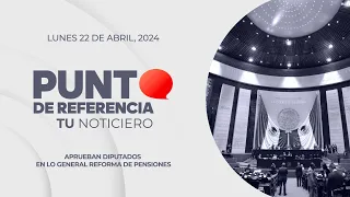 Punto de Referencia: Aprueban diputados en lo general Reforma de Pensiones