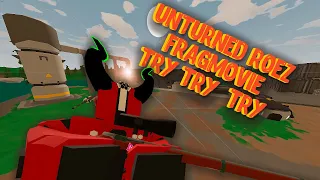 Unturned Roez FragMovie- Try Try  Try =(