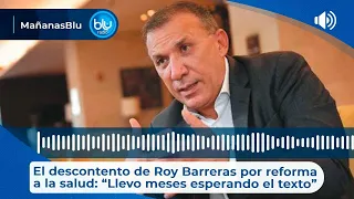 El descontento de Roy Barreras por reforma a la salud: “Llevo meses esperando el texto”