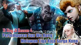 Xi Xing Ji Season 4 Episode 12 Part 10 Pertempuran Sun Wu Kong Melawan Tiga Raja Kuno dan Pasukannya