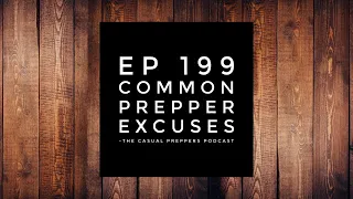 Common Prepper Excuses - EP 199