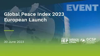 Global Peace Index 2023 European Launch