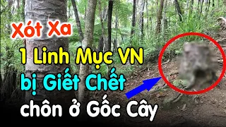 🔴Thương Quá 1 Linh Mục VN bị  Sá.t Hạ.i chôn ở Gốc Cây - Xin Cầu Nguyện Cha Giuse Nguyễn Thế Thuấn