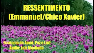 Ressentimento! Emmanuel/Chico Xavier! ORAÇÕES E MENSAGENS PARA TODOS OS MOMENTOS!