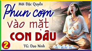 Tập 2: Phun cơm vào mặt con dâu ai ngờ cô vợ dùng chiêu đối phó khiến bà nể phục