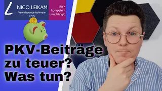 Beiträge in der PKV zu teuer? - Das kannst Du jetzt machen! | Schnelle Hilfe und einfach erklärt 👍