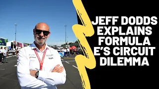 Jeff Dodds explains Formula E's Circuit Dilemma