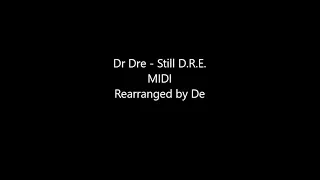 Dr  Dre - Still D.R.E. (MIDI) Rearranged by De