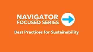 Navigator Focused Series - Best Practices for Sustainability