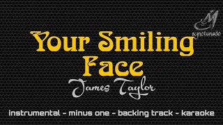 YOUR SMILING FACE [ JAMES TAYLOR ] INSTRUMENTAL | MINUS ONE