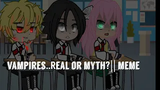 || Vampires..Real or Myth? || MEME|| ⚠️ LAZY ⚠️ || GC || 𝚅𝚊𝚖𝚙𝚒𝚛𝚎 𝙽𝚊𝚛𝚞𝚝𝚘 𝙰𝚞