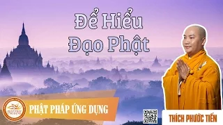 Để Hiểu Đạo Phật - Thầy Thích Phước Tiến