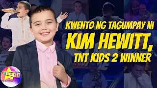 Kwento ng Tagumpay ni Kim Hewitt, TNT Kids 2 Winner