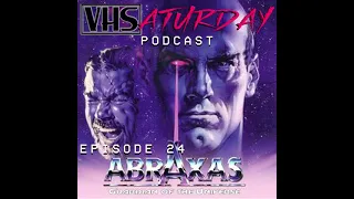 VHSaturday Podcast Episode 24 - Abraxas, Guardian of the Universe