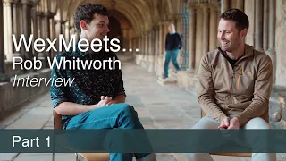 WexMeets... Rob Whitworth | Interview | Part 1