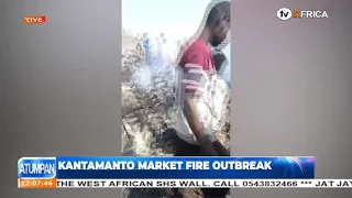 KANTAMANTO MARKET FIRE OUTBREAK