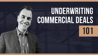 Underwriting Commercial Deals 101