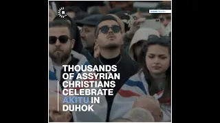 Thousands of Assyrian Christians celebrate Akitu in Duhok