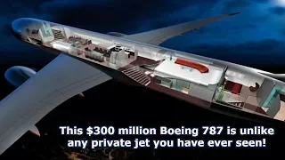 $300 million Boeing 787 is unlike any private jet you have ever seen! 2018