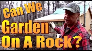 Homesteading On A Mountain  Can We Garden On A Rock???