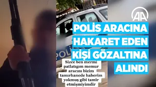 Sosyal medyada polis aracıyla ilgili görüntü paylaştı, gözaltına alındı