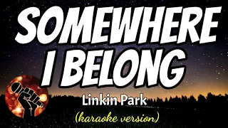 SOMEWHERE I BELONG - LINKIN PARK (karaoke version)
