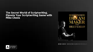 The Secret World of Scriptwriting. Elevate Your Scriptwriting Game with Mike Cheda
