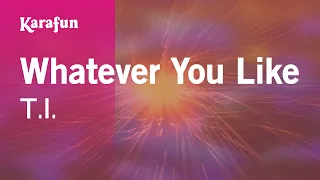 Whatever You Like - T.I. | Karaoke Version | KaraFun