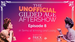 The Unofficial Gilded Age Aftershow | S2 | Episode 8