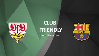 🔥 Barcelona LIVE | VFB STUTTGART - Barcelona ⚽ FRIENDLY MATCH FROM GERMANY