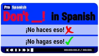 ''DON'T .....!" in Spanish - SHORTCUT to SUBJUNCTIVE