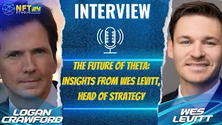 The Future of Theta: Insights from Wes Levitt, Head of Strategy
