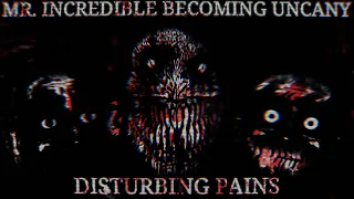 Mr. Incredible Becoming Uncanny II Disturbing Pains