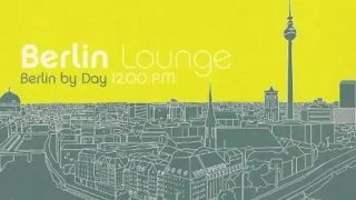 Berlin Lounge / Berlin by Day CD1