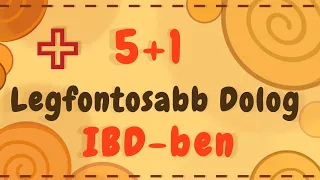 5+1 LEGFONTOSABB dolog az IBD-ben (Crohn-CU-IBS) amit bárcsak tudtam volna a legelején!