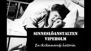Sinneslöanstalten Vipeholm - En skrämde historia.