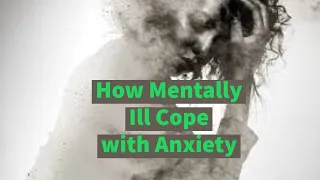 How Mentally Ill Cope with Anxiety (Reciprocal Inhibition)