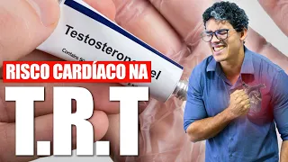 TERAPIA DE REPOSIÇÃO DE TESTOSTERONA (TRT) - RISCO CARDIOVASCULAR?